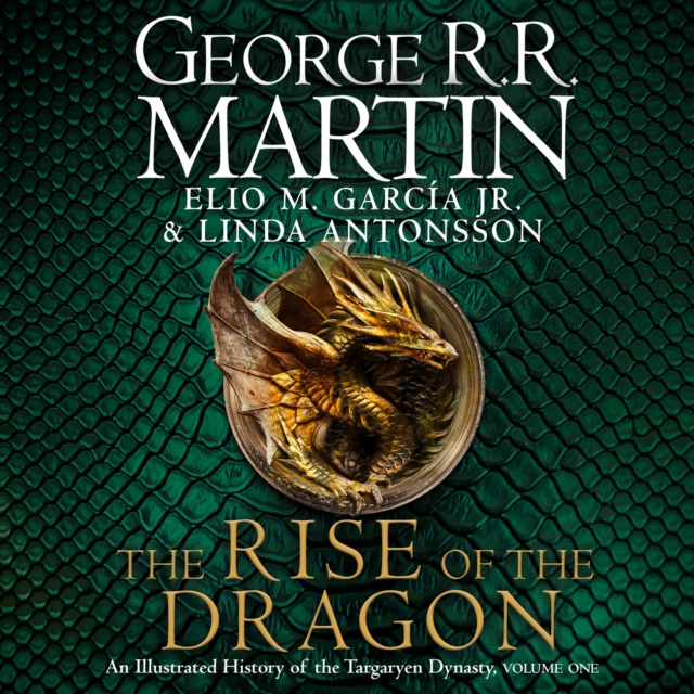 Rise of the Dragon: An Illustrated History of the Targaryen Dynasty