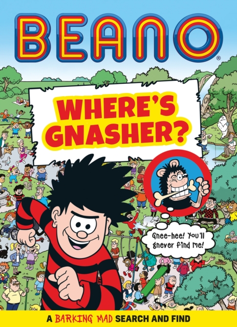 BEANO Where's Gnasher?: A Barking Mad Search and Find Book (Beano Non-fiction)