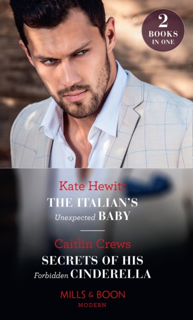 Italian's Unexpected Baby / Secrets Of His Forbidden Cinderella