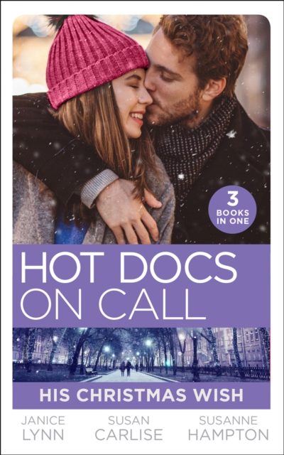 Hot Docs On Call: His Christmas Wish: It Started at Christmas... / The Doctor's Sleigh Bell Proposal / White Christmas for the Single Mum