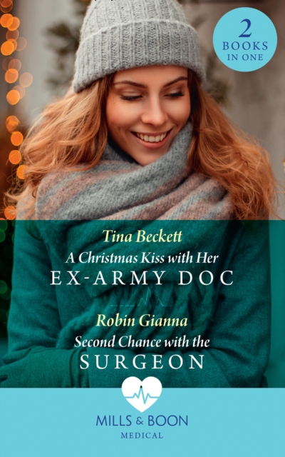 Christmas Kiss With Her Ex-Army Doc / Second Chance With The Surgeon