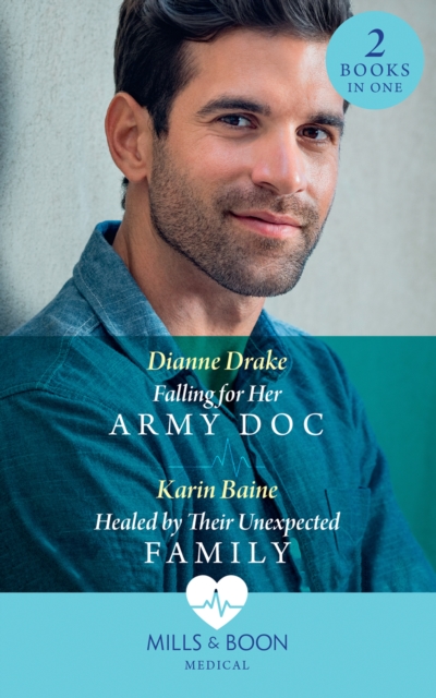 Falling For Her Army Doc / Healed By Their Unexpected Family