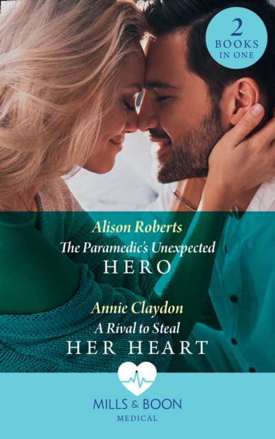 Paramedic's Unexpected Hero / A Rival To Steal Her Heart