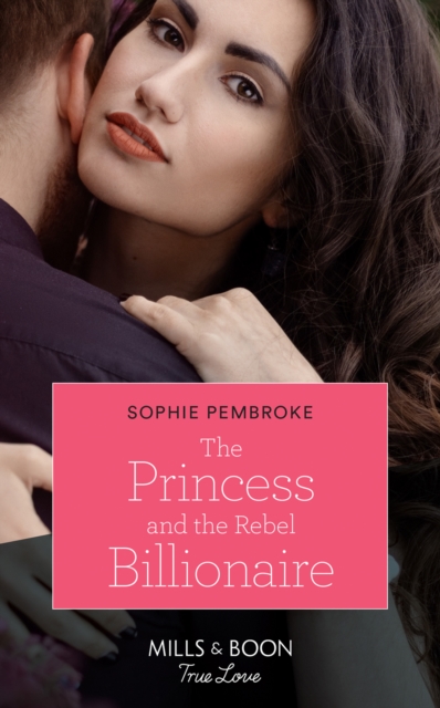 Princess And The Rebel Billionaire