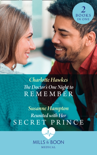 Doctor's One Night To Remember / Reunited With Her Secret Prince: The Doctor's One Night to Remember / Reunited with Her Secret Prince (Mills & Boon Medical)
