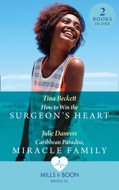 How To Win The Surgeon's Heart / Caribbean Paradise, Miracle Family: How to Win the Surgeon's Heart (The Island Clinic) / Caribbean Paradise, Miracle Family (The Island Clinic) (Mills & Boon Medical)