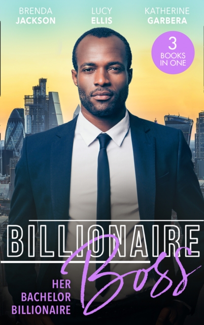 Billionaire Boss: Her Bachelor Billionaire: One Winter's Night (The Westmorelands) / Caught in His Gilded World / Billionaire's Baby Bind