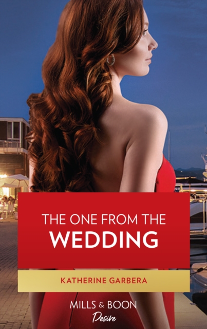 One From The Wedding (Mills & Boon Desire) (Destination Wedding, Book 2)