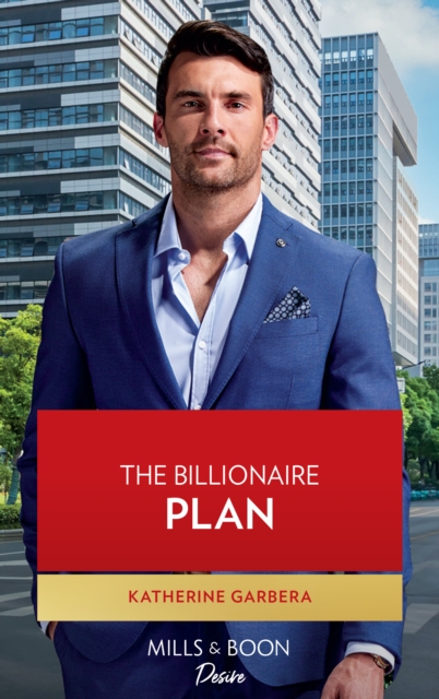Billionaire Plan (Mills & Boon Desire) (The Image Project, Book 2)