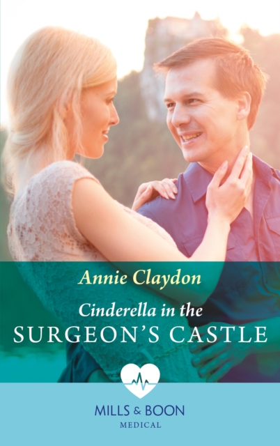 Cinderella In The Surgeon's Castle (Mills & Boon Medical)