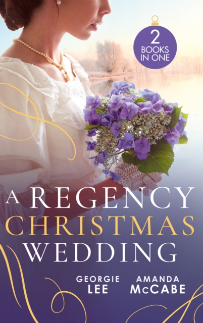 Regency Christmas Wedding: His Mistletoe Marchioness / The Wallflower's Mistletoe Wedding