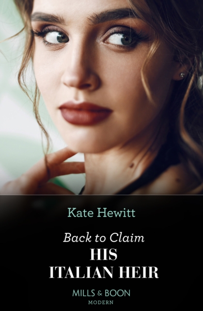 Back To Claim His Italian Heir (Mills & Boon Modern)