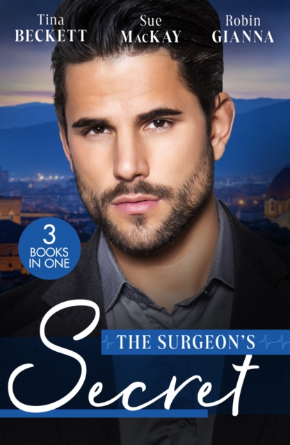 Surgeon's Secret: The Surgeon's Surprise Baby / Surgeon in a Wedding Dress / Second Chance with the Surgeon