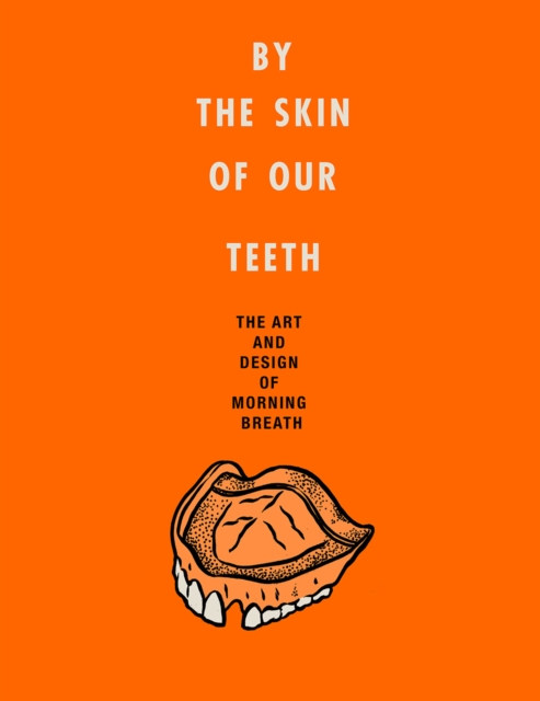 By the Skin of Our Teeth