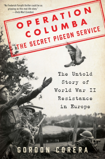 Operation Columba--The Secret Pigeon Service
