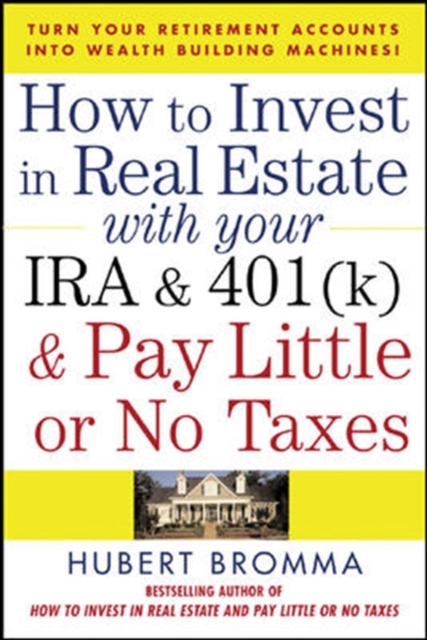 How to Invest in Real Estate With Your IRA and 401K & Pay Little or No Taxes