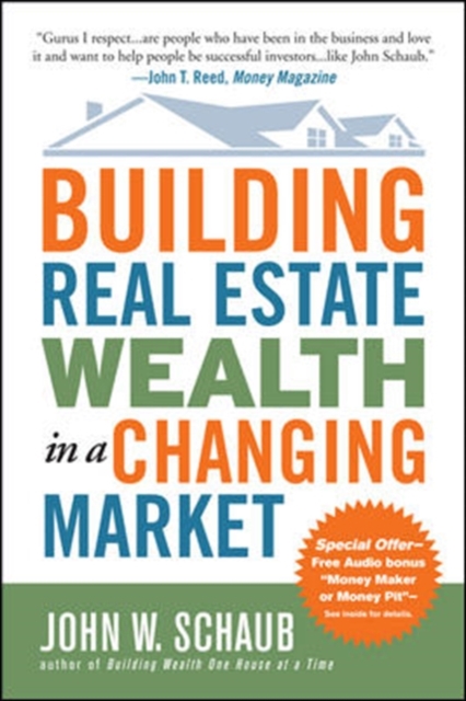 Building Real Estate Wealth in a Changing Market: Reap Large Profits from Bargain Purchases in Any Economy