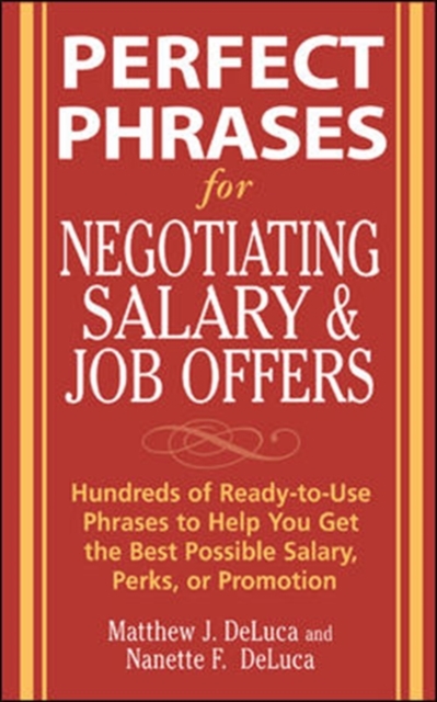 Perfect Phrases for Negotiating Salary and Job Offers: Hundreds of Ready-to-Use Phrases to Help You Get the Best Possible Salary, Perks or Promotion