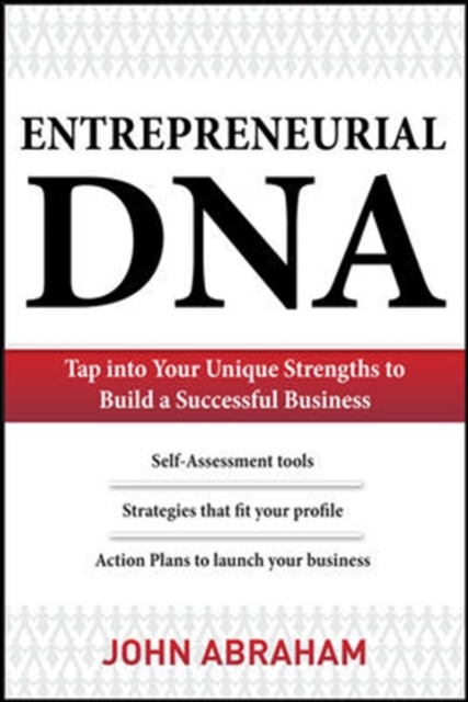 Entrepreneurial DNA:  The Breakthrough Discovery that Aligns Your Business to Your Unique Strengths