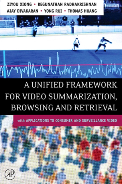Unified Framework for Video Summarization, Browsing & Retrieval