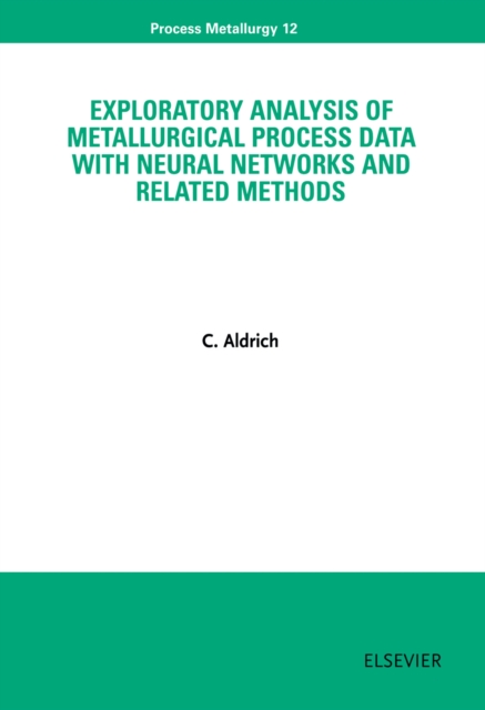Exploratory Analysis of Metallurgical Process Data with Neural Networks and Related Methods