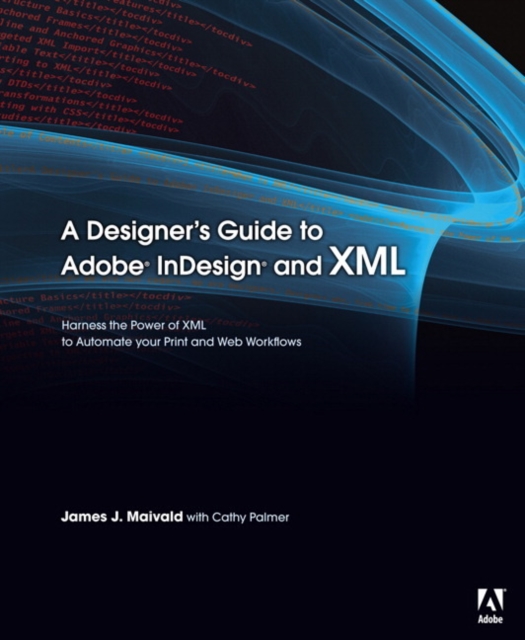 Designer's Guide to Adobe InDesign and XML, A
