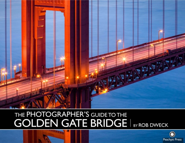 Photographer's Guide to the Golden Gate Bridge, The