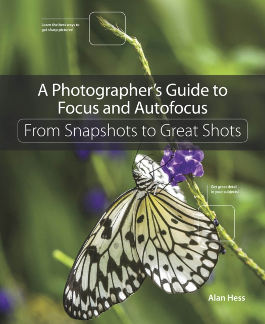 Photographer's Guide to Focus and Autofocus, A