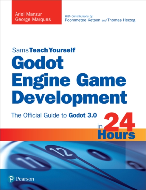 Godot Engine Game Development in 24 Hours, Sams Teach Yourself