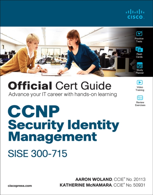 CCNP Security Identity Management SISE 300-715 Official Cert Guide
