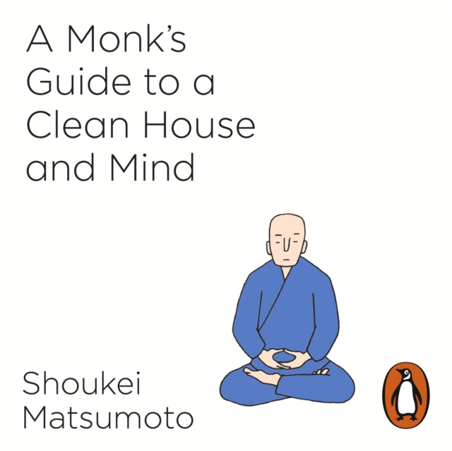 A Monk''s Guide to a Clean House and Mind