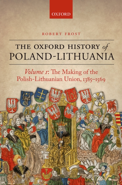Making of the Polish-Lithuanian Union 1385-1569