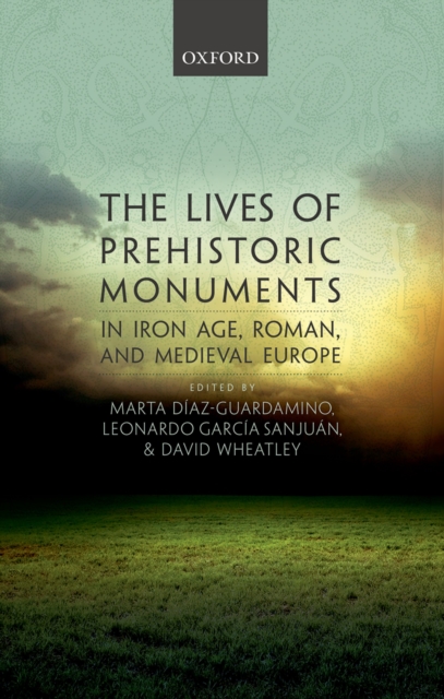 Lives of Prehistoric Monuments in Iron Age, Roman, and Medieval Europe