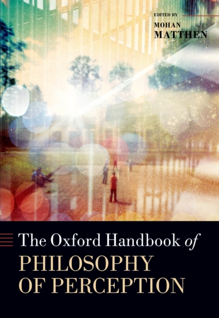 Oxford Handbook of Philosophy of Perception