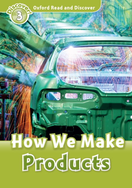 How We Make Products (Oxford Read and Discover Level 3)