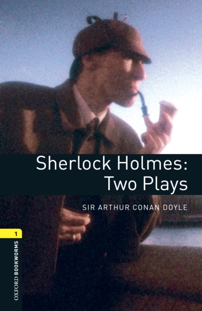 Sherlock Holmes: Two Plays Level 1 Oxford Bookworms Library