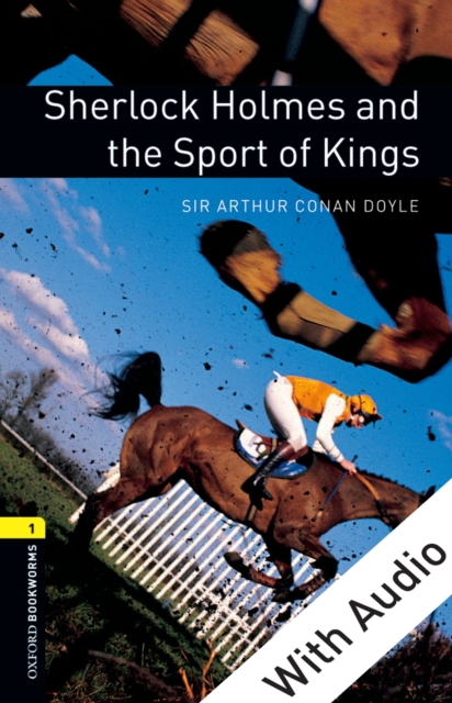 Sherlock Holmes and the Sport of Kings  - With Audio Level 1 Oxford Bookworms Library