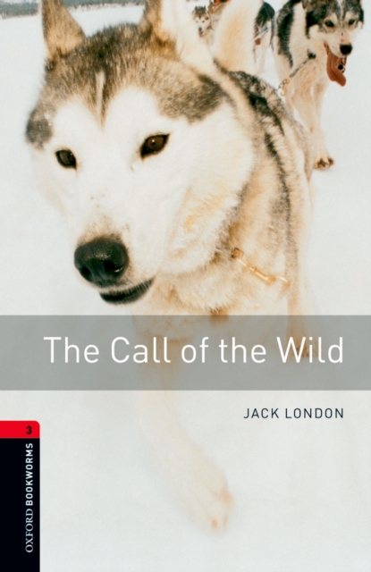 Call of the Wild Level 3 Oxford Bookworms Library
