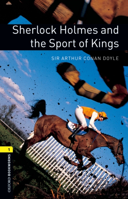 Sherlock Holmes and the Sport of Kings Level 1 Oxford Bookworms Library