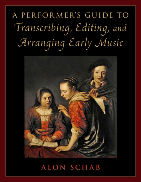 Performer's Guide to Transcribing, Editing, and Arranging Early Music