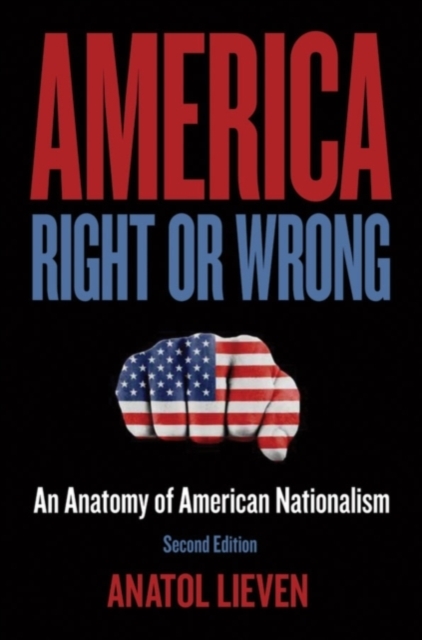 America Right or Wrong: An Anatomy of American Nationalism