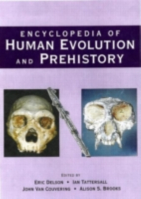 Encyclopedia of Human Evolution and Prehistory