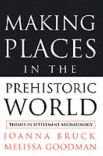 Making Places in the Prehistoric World