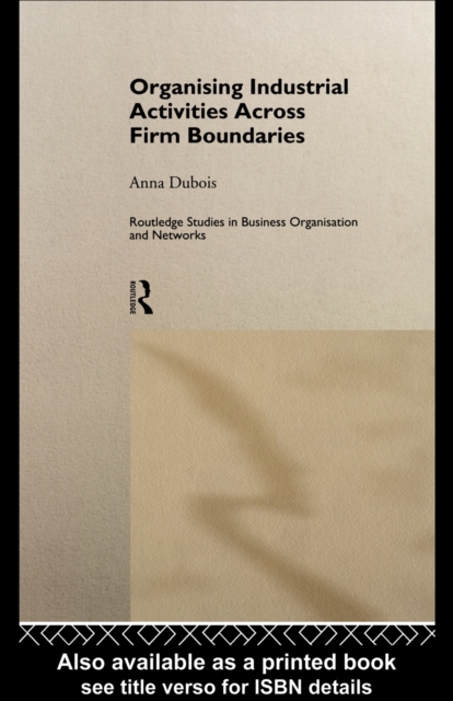 Organizing Industrial Activities Across Firm Boundaries