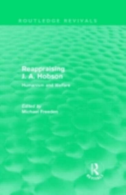 Reappraising J. A. Hobson (Routledge Revivals)