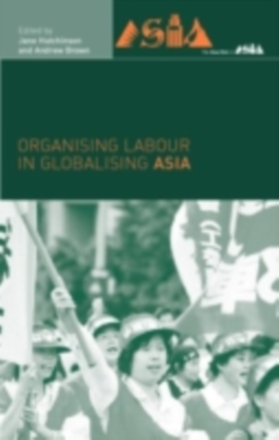 Organising Labour in Globalising Asia