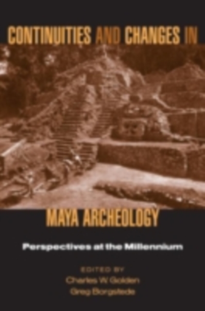 Continuities and Changes in Maya Archaeology