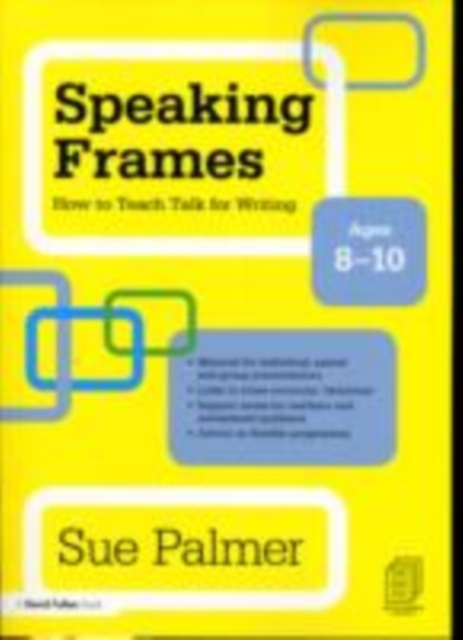 Speaking Frames: How to Teach Talk for Writing: Ages 8-10