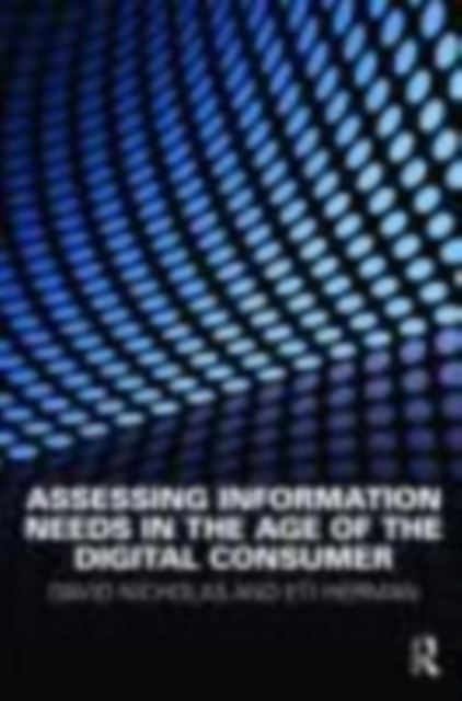 Assessing Information Needs in the Age of the Digital Consumer