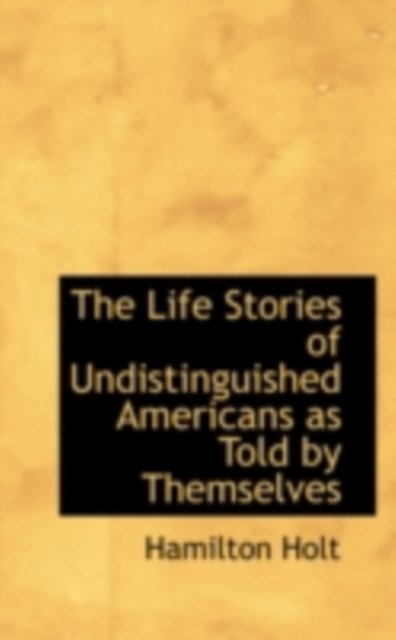 Life Stories of Undistinguished Americans as Told by Themselves
